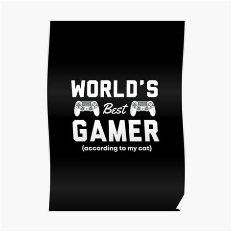 Worlds Best Gamer According To My Cat Poster By Livegood Redbubble