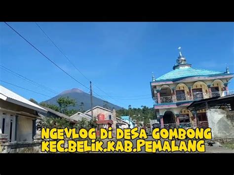 Ngevlog Di Desa Gombong Kec Belik Kab Pemalang YouTube