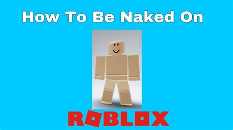 How To Be Naked On Roblox YouTube