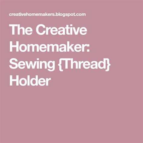 The Creative Homemaker Sewing Thread Holder Thread Holder Sewing