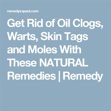 Get Rid Of Oil Clogs Warts Skin Tags And Moles With These Natural
