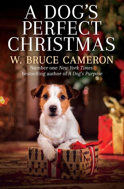 A Dogs Perfect Christmas By W Bruce Cameron Author Of A Dogs Purpose