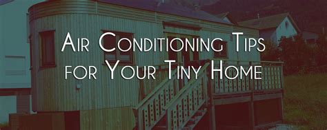 Air Conditioning Tips For Your Tiny Home
