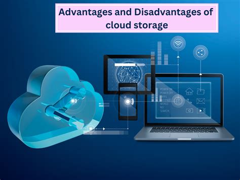 Advantages And Disadvantages Of Cloud Storage 2023 Application And Info