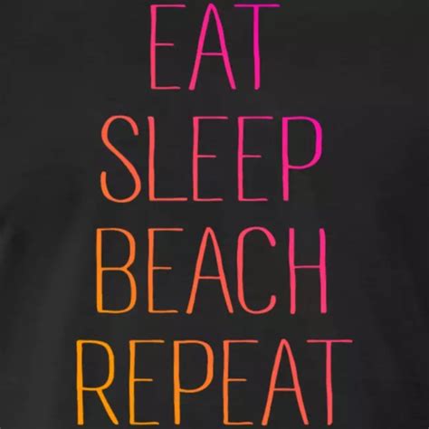Eat Beach Sleep Repeat T Shirt