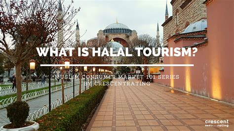 Defining What Is Halal Tourism Or Halal Travel An Introduction