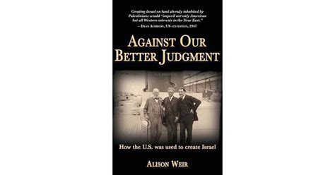 Against Our Better Judgment The Hidden History Of How The United