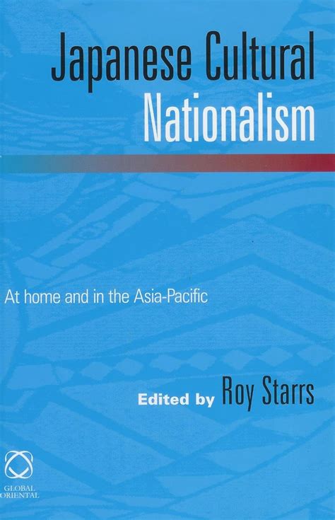 Japanese Cultural Nationalism At Home And In The Asia Pacific Starrs