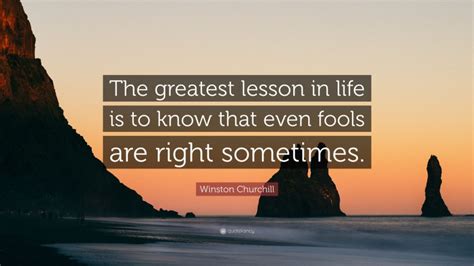 Winston Churchill Quote “the Greatest Lesson In Life Is To Know That