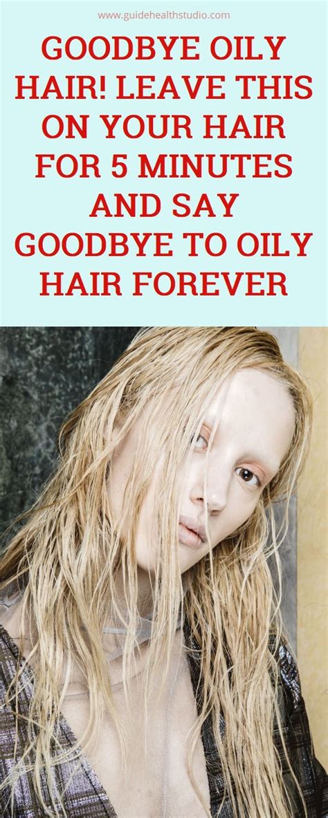 Goodbye Oily Hair Leave This On Your Hair For 5 Minutes And Say