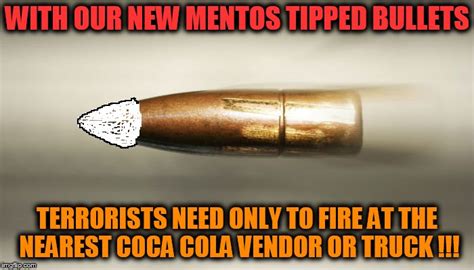 Mentos Tipped Bullets Imgflip