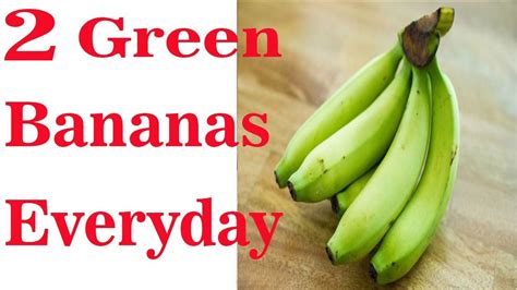 Eat 2 Green Bananas Everyday For A Week And This Will Happen To Your