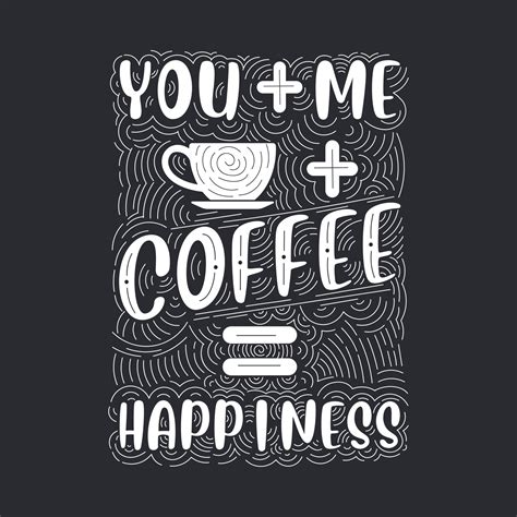 You Me Coffee Happiness Coffee Quotes Lettering Design 13701334