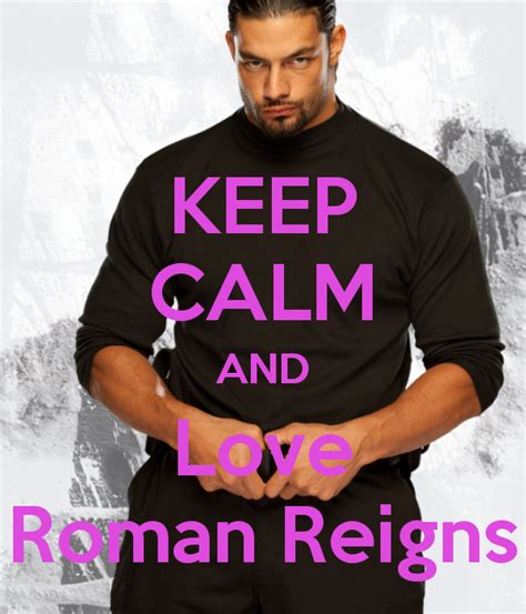 Keep Calm And Love Roman Reigns Keep Calm And Carry On Image