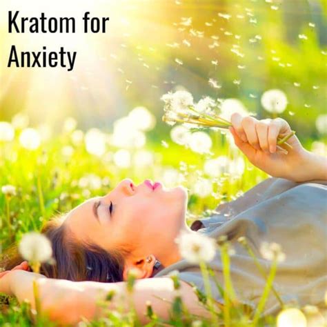 4 Best Kratom For Anxiety Proper Dosage