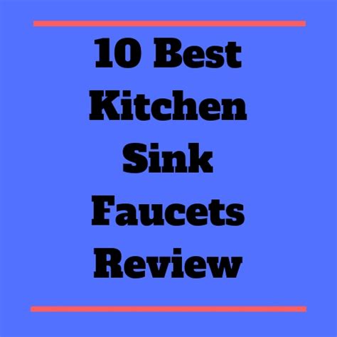 Thus we have come out with consumer reports of the top ten best rated kitchen faucets along with their pros and cons. 10 Best Kitchen Sink Faucets Review 2019 - Best Faucet Review
