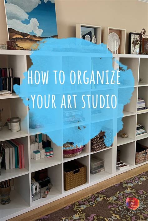 Organize Your Art Studio Art Studio Ideas Art Studio Organization