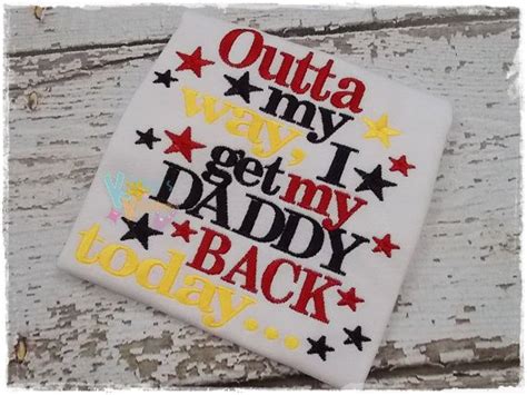 Outta My Way I Get My Daddy Back Today Deployment Etsy Daddys Back