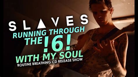 Slaves Running Through The 6 With My Soul Live Routine Breathing