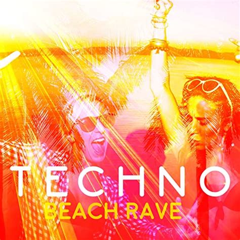 Techno Beach Rave By Dream Techno Minimal Techno And Techno Dance Rave