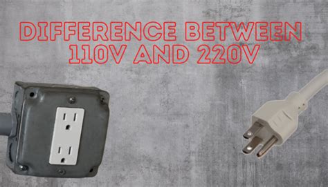 Whats The Difference Between 110v And 220v 2022 Guide
