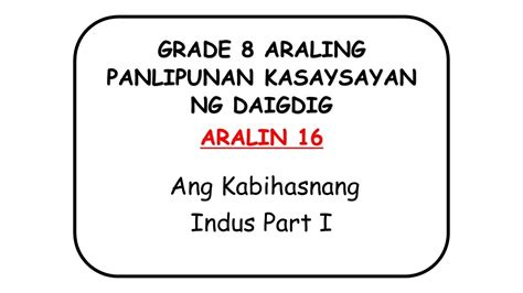 GRADE 8 Araling Panlipunan KASAYSAYAN NG DAIGDIG Aralin 16 Ang
