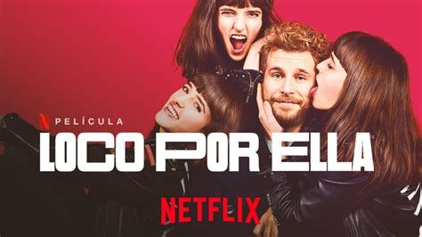 Loco Por Ella Netflix 2021 Película Comedia Romántica • Netfliteando