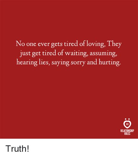 No One Ever Gets Tired Of Loving They Just Get Tired Of Waiting