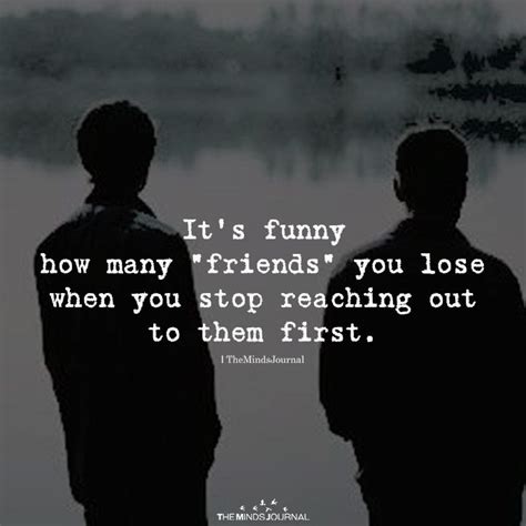 Its Funny How Many Friends You Lose