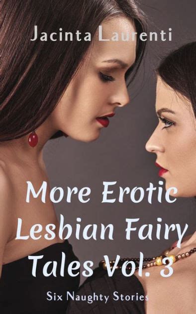 More Erotic Lesbian Fairy Tales Vol Six Naughty Stories By Jacinta Laurenti EBook
