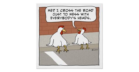 Funny Chicken Explains Why It Crosses The Road Poster Zazzle