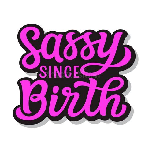 Sassy Since Birth Stock Vector Illustration Of Print 102701946