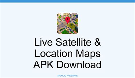 Live Satellite And Location Maps Apk Download For Android Androidfreeware