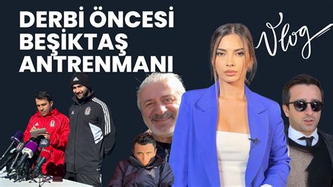 Beşiktaş derbi antrenmanı vlog Ceren Dalgıç Tuna Akdemir Orhan