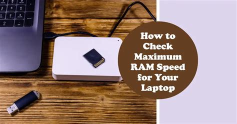How To Check Maximum Ram Speed Supported For Laptop Ram For You