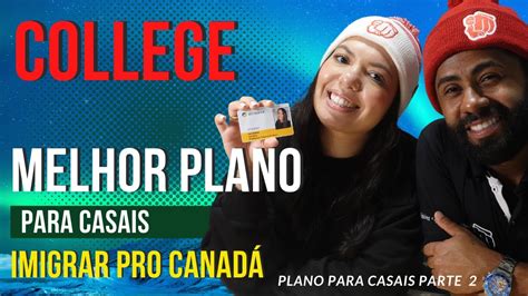 Como Fazer Faculdade No Canad College Melhor Plano Para Imigrar Em