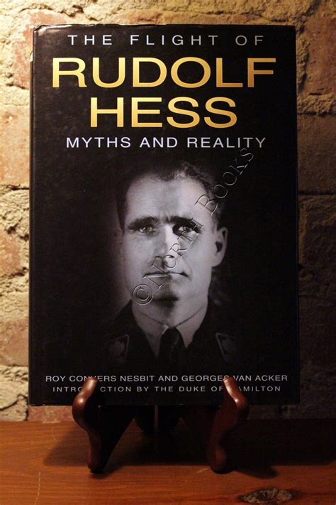 The Flight Of Rudolf Hess Myths And Reality Roy Conyers Nesbit