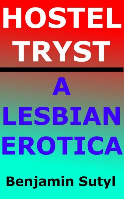 Smashwords Hostel Tryst A Lesbian Erotica A Book By Benjamin Sutyl