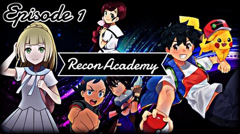 Pokemon Recon Academy Episode 1 ~ Pilot Youtube