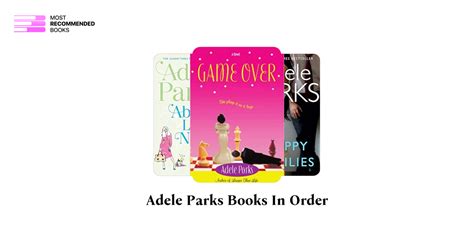 Adele Parks Books In Order 24 Book Series