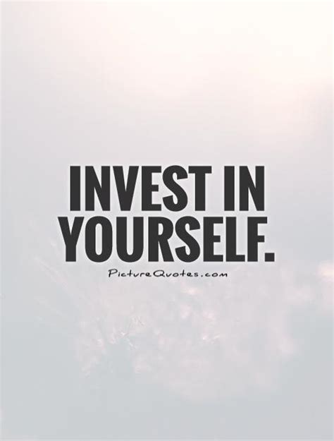 Invest In Yourself Picture Quotes