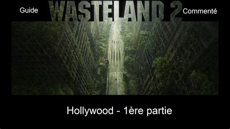 Wasteland 2 Playthrough Part 55 Hollywood 1ère Partie Youtube