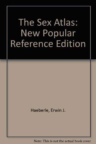 The Sex Atlas New Popular Reference Edition Haeberle Erwin J 9780826402332 Books