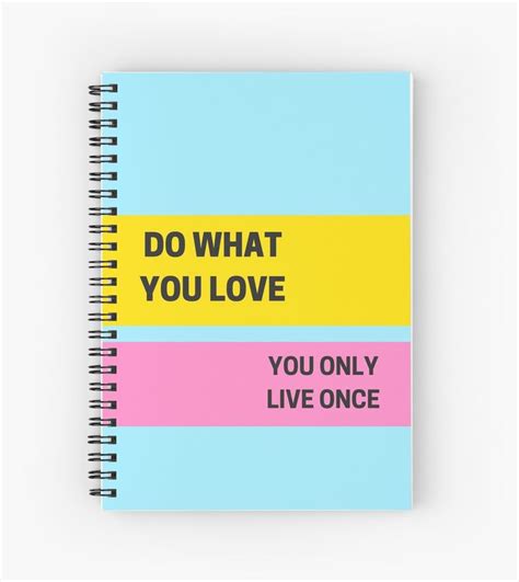 Do What You Love You Only Live Once Spiral Notebook By