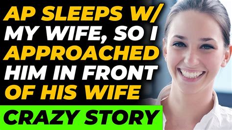 Ap Sleeps With My Wife So I Approached Him In Front Of His Wife Reddit Cheating Reddit Ap