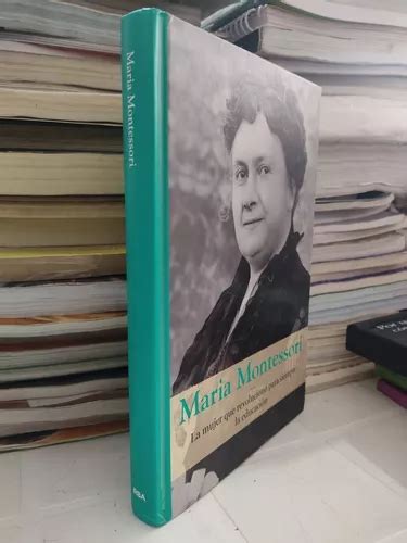 María Montessori La Mujer Que Revolucionó Para Siempre La Ed En Venta En Toluca Estado De México
