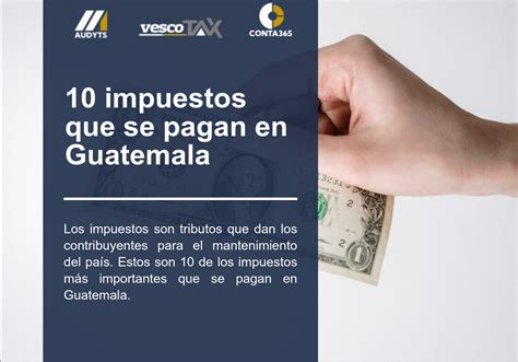 Impuestos Que Se Pagan En Guatemala Vesco Consultores