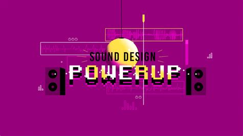 Sound Design Powerup Motion Design School