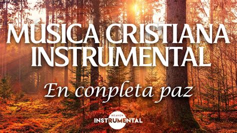 🌅 🏼música Instrumental Cristiana Para Iniciar El Día En Completa Paz
