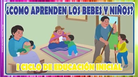 👧🏻¿cómo Aprenden Los Bebes Niños Y Niñas I Ciclo De Educaccion Inicial